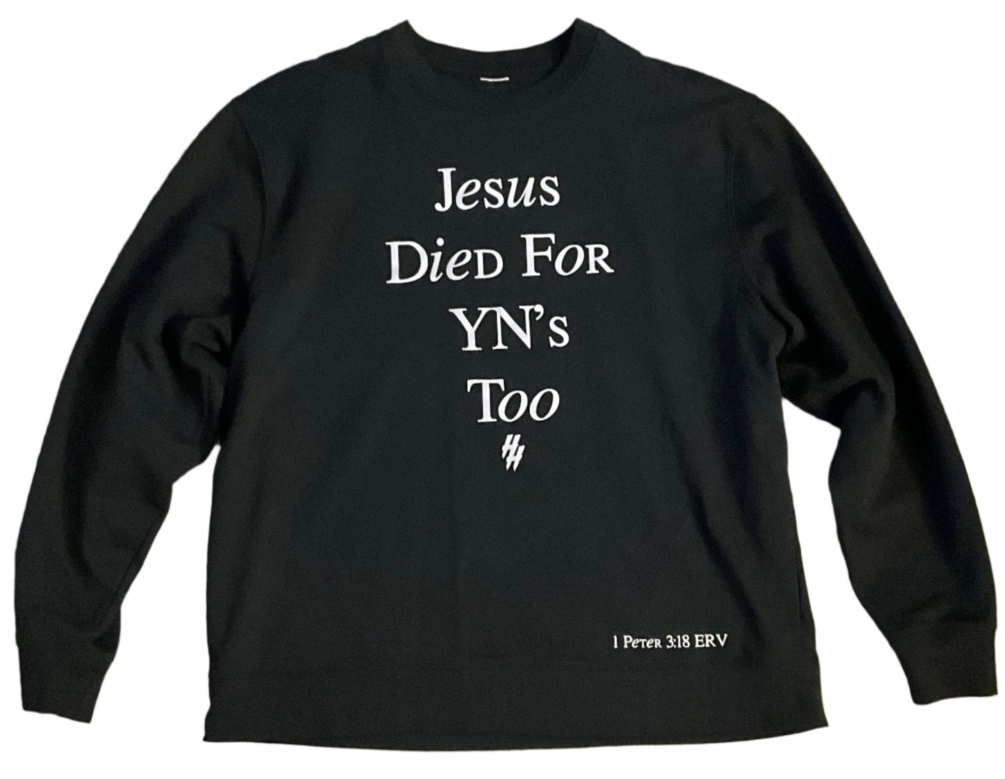 Jesus Died For YNs Too (1 Peter 3:18) Crew Neck Sweat Shirt